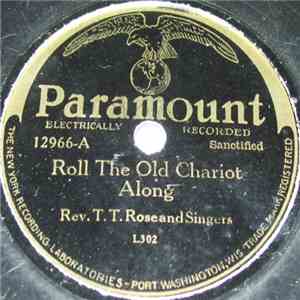 Rev. T. T. Rose And Singers - Roll The Old Chariot Along / See The Sign Of Judgement