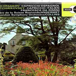 Rimsky-Korsakov, Tchaikovsky, L'Orchestre De La Suisse Romande, Ernest Ansermet, The London Symphony Orchestra, Anthony Collins  - Cappriccio Espagnol Op. 34 / Cappriccio Italien Op. 45 / Francesca Da Rimini, Op. 32