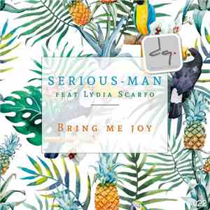 Serious Man Featuring Lydia Scarfo - Bring Me Joy