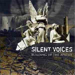 Silent Voices - Building Up The Apathy