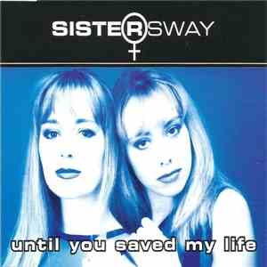 Sister Sway - Until You Saved My Life