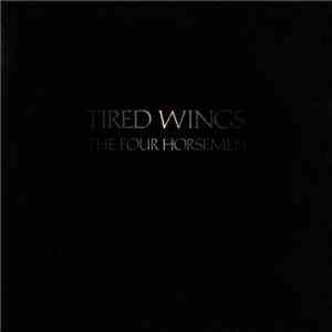 The Four Horsemen - Tired Wings