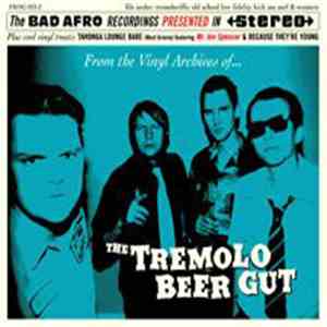 The Tremolo Beer Gut - From The Vinyl Archives Of...