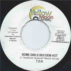T.O.K - Some Girls Seh Dem Hot