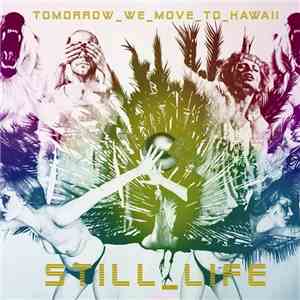 Tomorrow We Move To Hawaii - Still Life