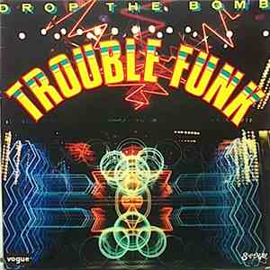 Trouble Funk - Drop The Bomb