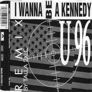 U 96 - I Wanna Be A Kennedy (Remix)