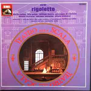 Verdi • Maria Callas • Tito Gobbi • Giuseppe di Stefano • Nicola Zaccaria • Orchestra And Chorus Of La Scala, Milan Conducted By Tullio Serafin - Rigoletto