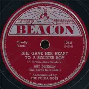 Art Dickson (The Texas Serenader) Accompanied By The Polka Dots  - She Gave Her Heart To A Soldier / The Man Of The Hour, General Eisenhower