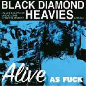 Black Diamond Heavies - Alive As Fuck