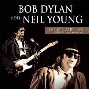Bob Dylan Feat. Neil Young - Live On Air 1988 (Legendary Radio Broadcast)