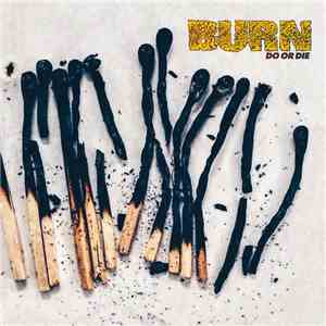 Burn  - Do Or Die