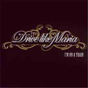 Drive Like Maria - I'm On A Train