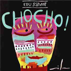 Edu Schmidt - Chocho!