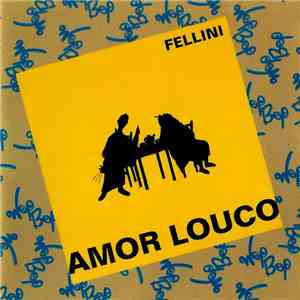 Fellini  - Amor Louco