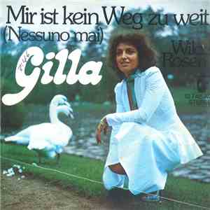 Gilla - Mir Ist Kein Weg Zu Weit (Nessuno Mai)