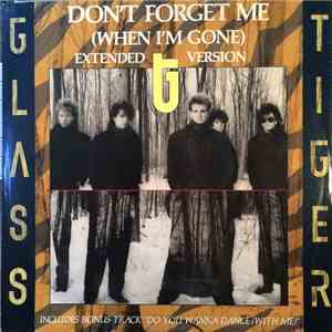 Glass Tiger - Don't Forget Me (When I'm Gone) - Extended Version