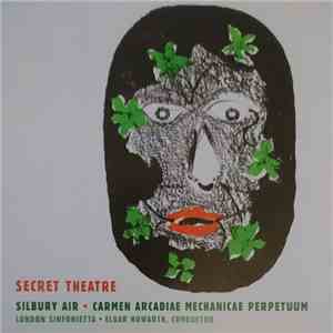 Harrison Birtwistle - London Sinfonietta, Elgar Howarth - Secret Theatre · Silbury Air · Carmen Arcadiae Mechanicae Perpetuum