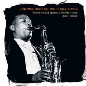 Johnny Hodges / Wild Bill Davis Featuring Les Spann & Mundell Lowe - Blue Hodge