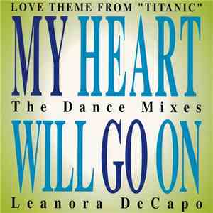 Leanora Decapo - My Heart Will Go On (The Dance Mixes) (Love Theme From "Titanic")