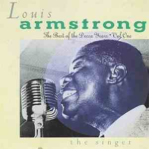 Louis Armstrong - The Best Of The Decca Years, Vol. 1: The Singer