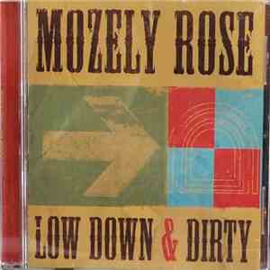Mozely Rose - Low Down & Dirty