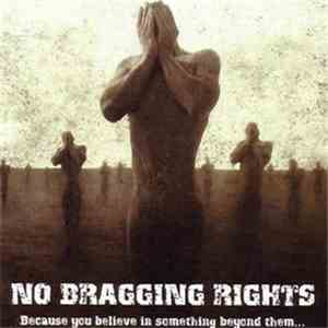 No Bragging Rights - Because You Believe In Something Beyond Them