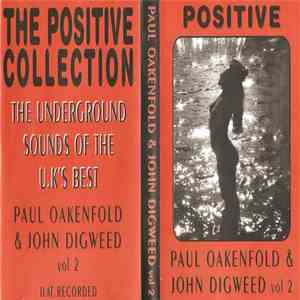 Paul Oakenfold & John Digweed - The Positive Collection Vol 2