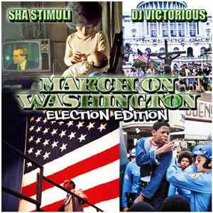 Sha Stimuli - March On Washington (Election Edition)