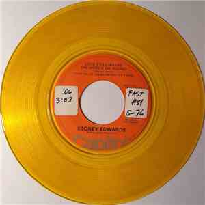 Stoney Edwards - Love Still Makes The World Go 'Round / (I Want) The Real Thing