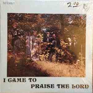 The Ken Gaub Gospel Team - I Came To Praise The Lord