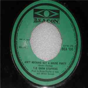 The Show Stoppers - Ain't Nothing But A House Party
