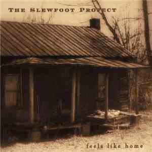 The Slewfoot Project - Feels Like Home