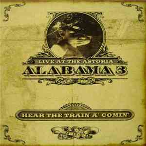 Alabama 3 - Hear The Train A' Comin'