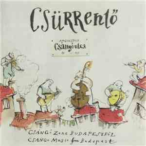 Csürrentő Együttes - Csángó Utca (Csángó Zene Budapestről = Csángó Music From Budapest)
