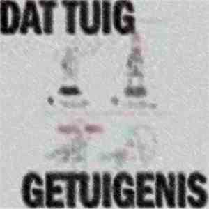 Dat Tuig - Getuigenis