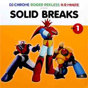 Dj Chrome  / Roger Rekless / H.R. Minute - Solid Breaks Vol. 1
