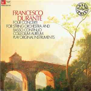Francesco Durante - Collegium Aureum - Four Concerti For String Orchestra And Basso Continuo, Collegium Aureum Play Original Instruments