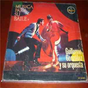 Guillermo González Y Su Orquesta - Música Para Su Baile