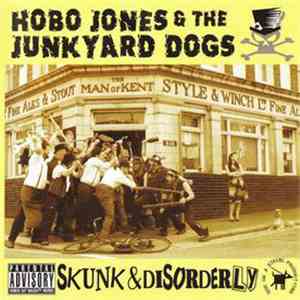 Hobo Jones & The Junkyard Dogs - Skunk And Disorderly
