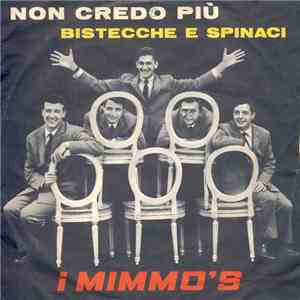 I Mimmo's - Non Credo Più / Bistecche E Spinaci