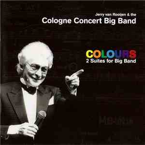 Jerry Van Rooijen & The Cologne Concert Big Band - Colours (2 Suites For Big Band)