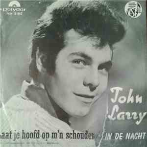 John Larry - Laat Je Hoofd Op M'n Schouder / In De Nacht