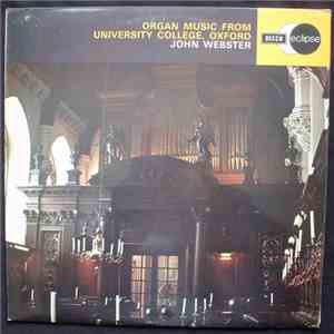 John Webster  - Organ Music From University College, Oxford