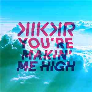 KIKKR Featuring IDEH - You're Makin' Me High