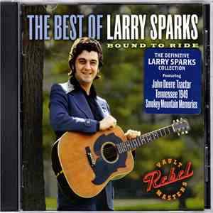 Larry Sparks - Bound To Ride: The Best Of Larry Sparks