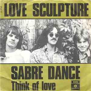 Love Sculpture - Sabre Dance / Think Of Love