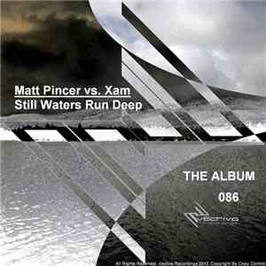Matt Pincer vs. Xam - Still Waters Run Deep (The Album)
