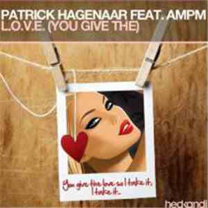 Patrick Hagenaar Feat. AMPM  - L.O.V.E. (You Give The)
