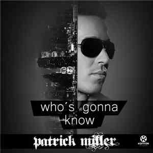 Patrick Miller  - Who's Gonna Know